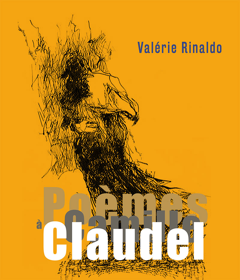 "Poèmes à Camille Claudel". Valérie RINALDO