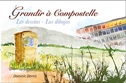 Grandir à Compostelle - Los dibujos. Dominique Dernis