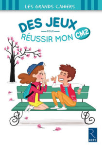 "Des jeux pour réussir mon CM2". Auteurs : Céline MONCHOUX et Maud LETELLIER / Illustrations : Jessica SECHERET.