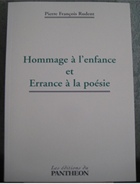 "Hommage à l'enfance et Errance à la poésie". Recueil de poèmes. Pierre RUDENT