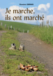 "Je marche, ils ont marché". Dominic DERNIS.