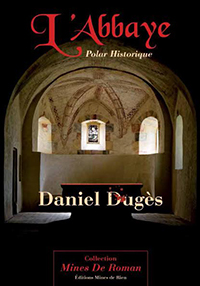 "L'abbaye" Polar historique. Daniel DUGES. 