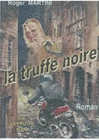 "La truffe noire". Roger MARTINI