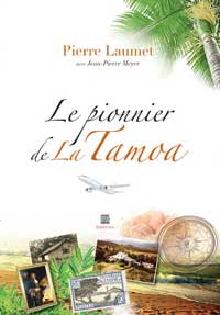 "Le pionnier de la Tamoa". Jean-Pierre MAYER