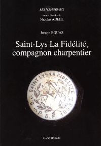 "Joseph Bouas, Saint Lys la Fidélité, compagnon charpentier". Ouvrage collectif avec la participation de Colette BERTHES