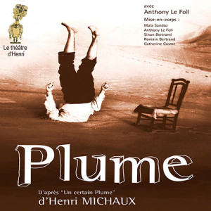 PLUME d'Henri Michaux adapté et joué par Anthony Le Foll.