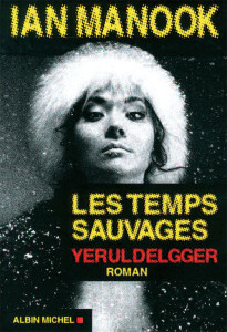 Les Temps Sauvages. Ian MANOOK